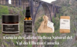Esencia de Galicia Belleza Natural del Val do Ulla con Camelia.png